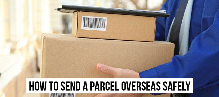 How to Send A Parcel Overseas Safely?